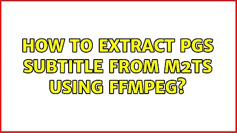 How to extract PGS subtitle from m2ts using ffmpeg?