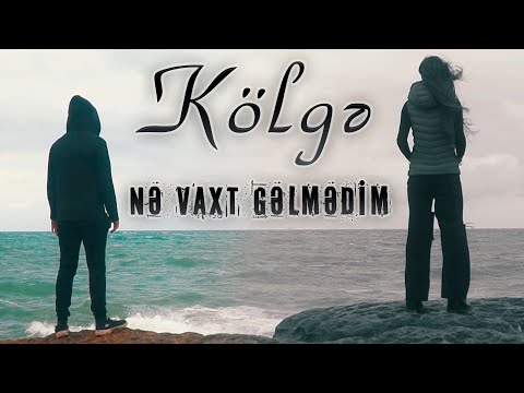 Kolge - Ne vaxt gelmedim?  (Yeni Klip 2021)