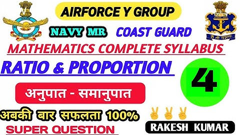 RATIO & PROPORTION,NAVY MR MATH,AIRFORCE Y GROUP MATH,COAST GUARD MATH,DEFENCE COMPLETE MATH BY RK