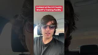 Incident at the LA County Sheriff s Training Facility