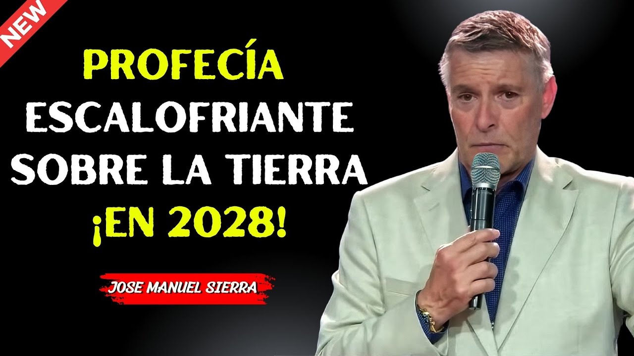 Profecía escalofriante sobre la Tierra en 2028 - Pastor José Manuel Sierra