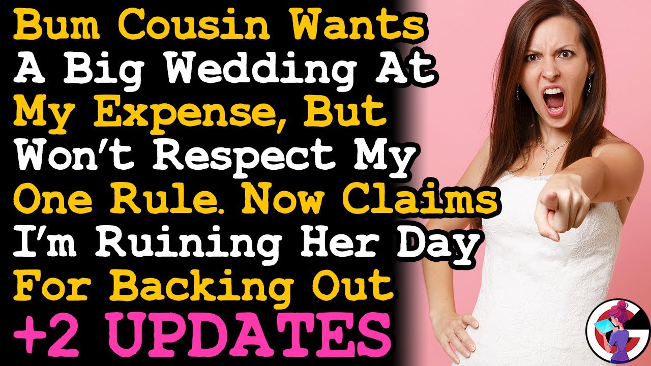 UPDATE Bum Cousin Wants To Have A Big Wedding & My Expense, But Can't