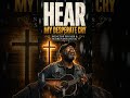 HEAR, MY DESPERATE CRY #GospelBlues #DesperatePrayer #HearMyCry #ChristianMusic