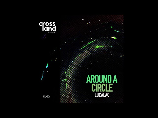 Lucalag - Around a Circle (Original Mix) class=