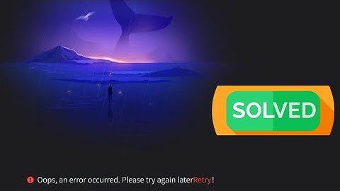 Fix Gameloop Error SOLVED: Oops An Error Occurred, Please Try Again Later! Problem Solved For Easy