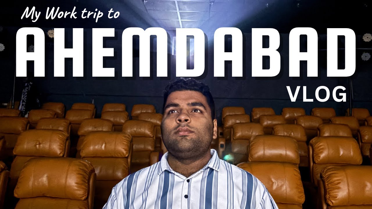 My work trip to Ahmedabad vlog