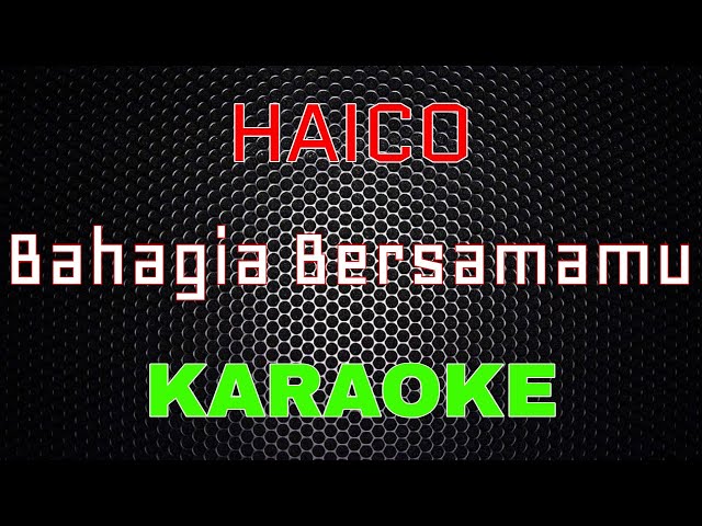 Haico - Bahagia Bersamamu [Karaoke] | LMusical class=