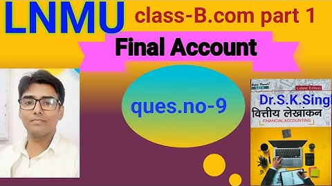 Final Account ques no-9 book S K singh #lnmu #b.com part 1