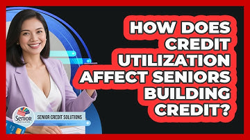 How Does Credit Utilization Affect Seniors Building Credit? - Senior Credit Solutions