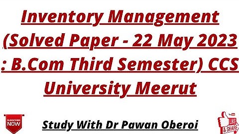 Inventory Management (Solved Paper - 22 May 2023 : B.Com Third Semester) CCS University Meerut