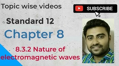 NCERT Physics class 12 chapter 8 8.3.2 NATURE OF ELECTROMAGNETIC WAVES