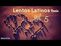 LENTOS LATINOS REMIX VOL. 5