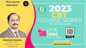 Pre-Course Interview #3 | Dhananjay Patankar | CBT Course Series 2023 | IIT Delhi