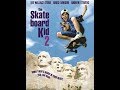 Skateboard Kid 2 (1995) Full Movie (HQ)