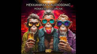 Mekkanikka, Audiosonic - Monkeys Get Drunk