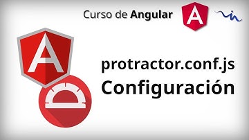 Curso Angular - Protractor | Configuración del archivo protractor.conf.ts