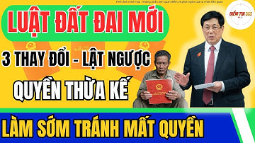 Luật Đất Đai 2024: 3 Thay Đổi Lật Ngược Quyền Thừa Kế – Ai Không Làm Sớm Sẽ Mất Đất!