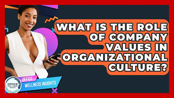 What Is The Role Of Company Values In Organizational Culture? - Office Wellness Insights