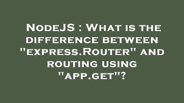 NodeJS : What is the difference between "express.Router" and routing using "app.get"?