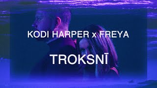 KODI HARPER x FREYA - TROKSNĪ feat. PATRĪCIJA RUBENE