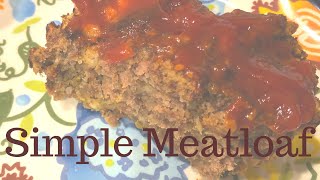Simple 4 Ingredient Meatloaf