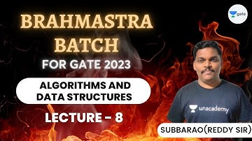 Algorithms and Data Structures | Lecture-8 | Brahmastra Batch for GATE 2023 | Subbarao Lingamgunta