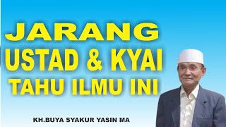 Jarang Ustad Dan Kyai Yang Tahu Ilmu Ini | KH BUYA SYAKUR YASIN MA ( ALM )