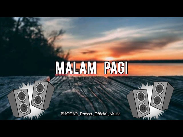 SLOW DJ !!! BHOGAR Project Official Music - Malam Pagi ( Slow Remix ) class=