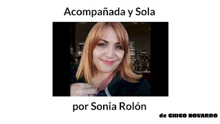 ACOMPAÑADA Y SOLA / de CHICO Novarro / por SONIA ROLÓN