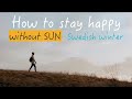 How to be happy without sun - Dark Swedish winters