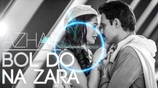 Bol Do Na Zara ft. Armaan Malik (Azhar) - DJ NYK Remix