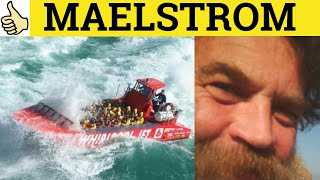 🔵 Maelstrom - Maelstrom Meaning - Maelstrom Examples - Maelstrom Definition - Formal English
