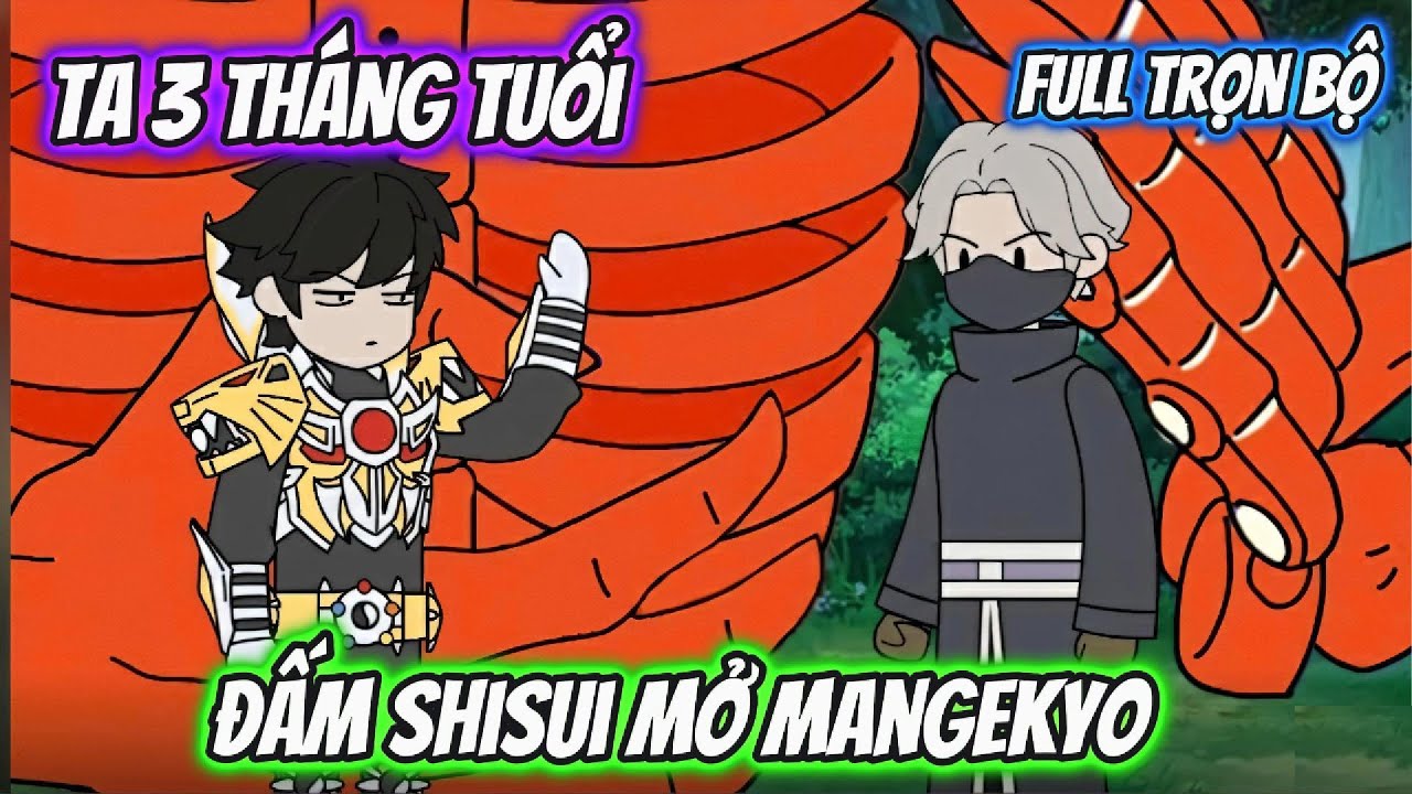 Full Trọn Bộ | Ta 3 Tháng Tuổi Đấm Shisui Mở Mangekyo | Team VietSub