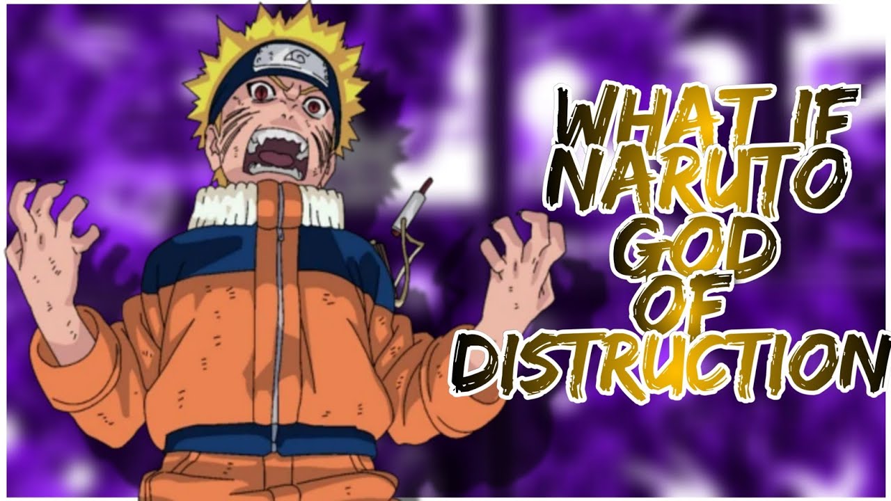 What if Naruto god of Destruction  | Part 1
