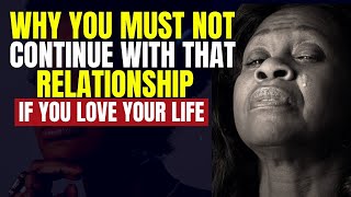 Why You Must Not Continue With That Relationship Powerful Motivation