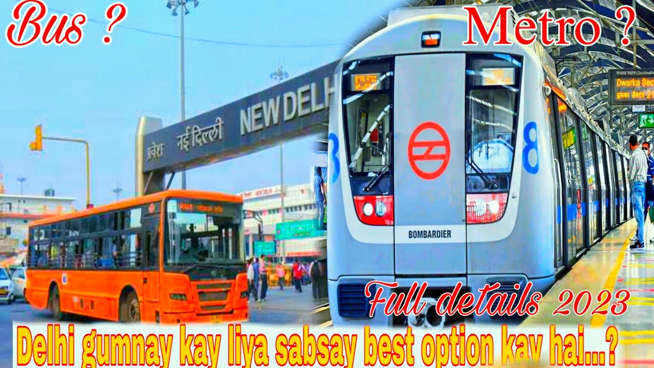 Delhi Best transport Bus or Metro?? Which is best.. and low cost travel.