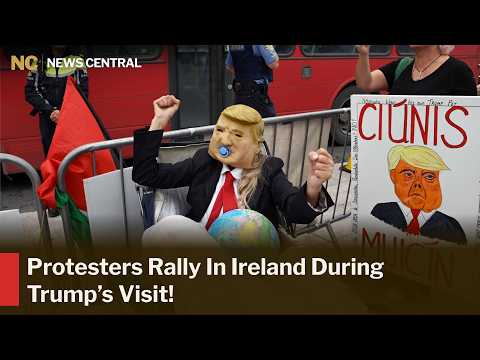 “Trump Out!” Doonbeg Erupts in Protests During Trump’s Visit to Ireland | News Central | AC1Z
