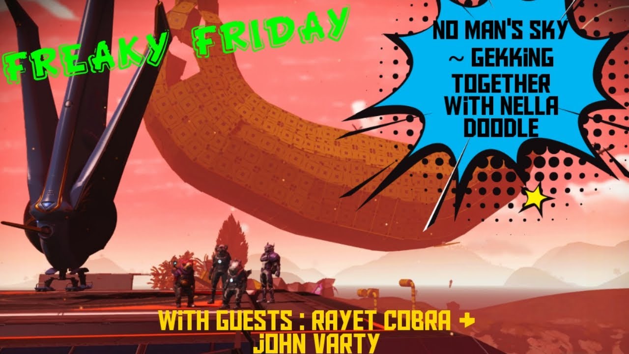 Miamao10 Plays -No Man's Sky ~ Gekking Together with Nella Doodle & Guests: Rayet Cobra & john varty