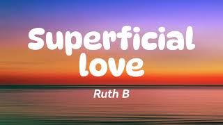 Superficial Love Ruth B 