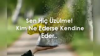 Sen Hiç Üzülme Kim Ne Ederse Kendine Eder.. | Nur Hayat Şuara