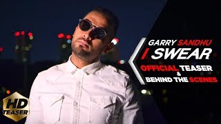 I SWEAR | GARRY SANDHU ( OFFICIAL TEASER BEHIND THE SCENE ) I SWEAR | GARRY SANDHU ( OFFICIAL TEASER BEHIND THE SCENE )