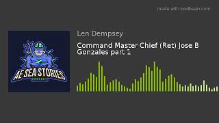 Command Master Chief (Ret) Jose B Gonzales part 1