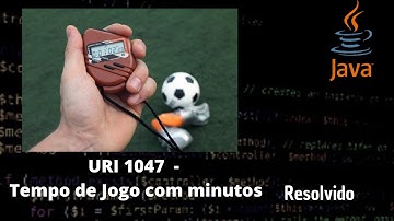 Tempo de jogo com minutos (URI 1047) - Exercício resolvido Java - Beecrowd