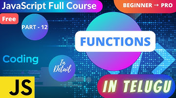 #12. Learn Functions in JavaScript || Detail explanation for absolute beginners in Telugu