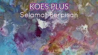 KOES PLUS - Selamat Berpisah