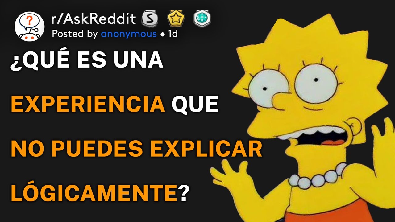 ¿Qué es una experiencia que no puedes explicar lógicamente? (r/AskReddit Español)