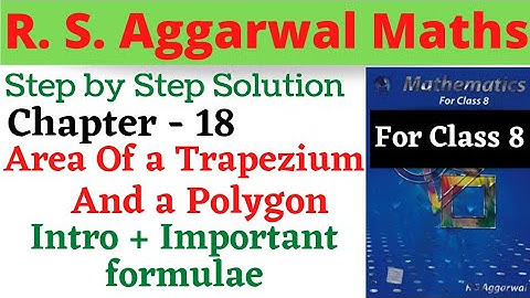 R S Aggarwal Maths Class 8 Chapter 18 Area Of A Trapezium And a Polygon Intro & Important Formulae