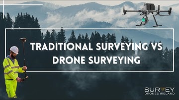 Traditional Surveying vs Drone Surveying - Survey Drones Ireland