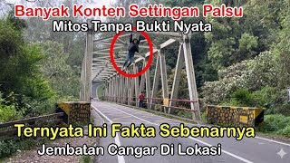 Not Fake & Set-Up, Here Are the Facts About the Mystical Cangar Bridge, Just a Myth, Here's the S...