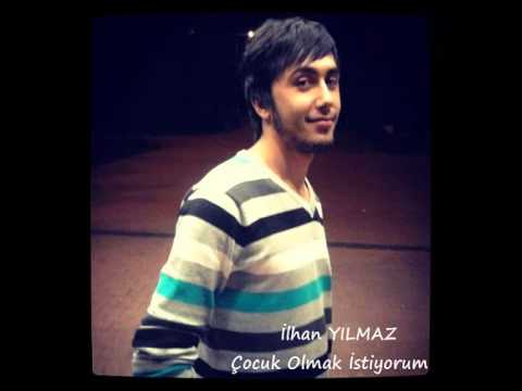 İlhan YILMAZ - Çocuk Olmak İstiyorum